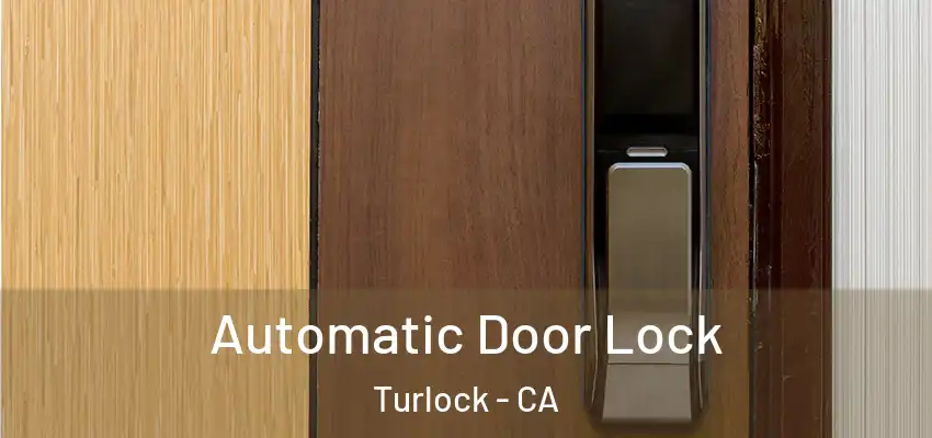  Automatic Door Lock Turlock - CA