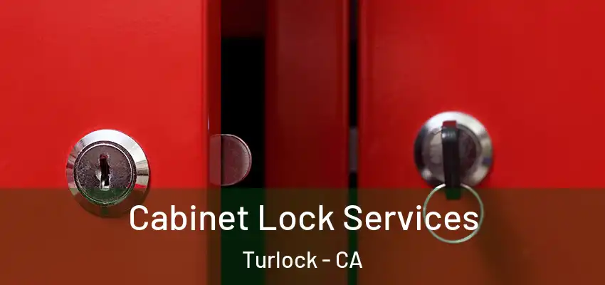  Cabinet Lock Services Turlock - CA
