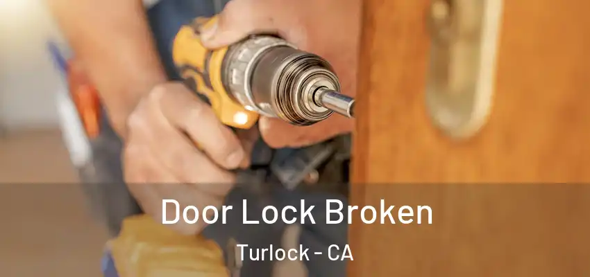  Door Lock Broken Turlock - CA