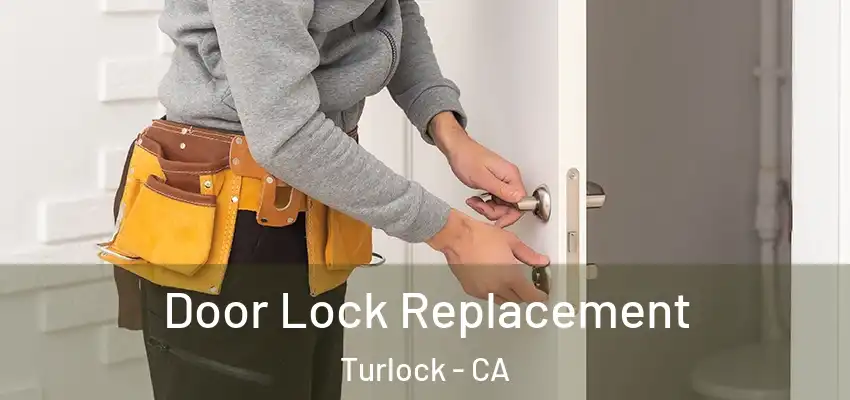  Door Lock Replacement Turlock - CA