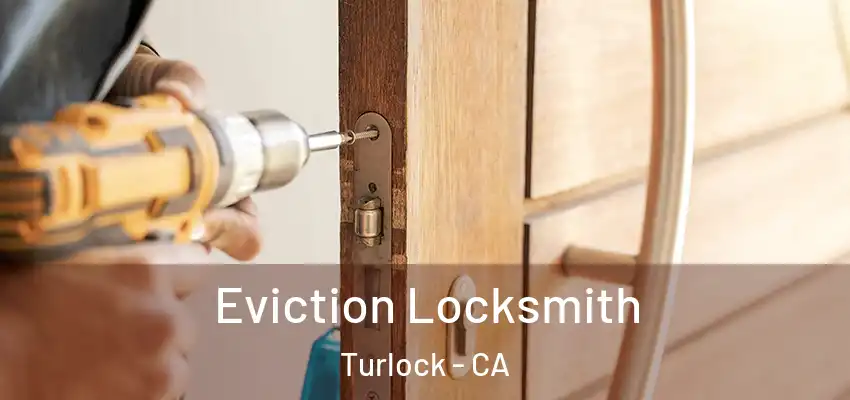  Eviction Locksmith Turlock - CA
