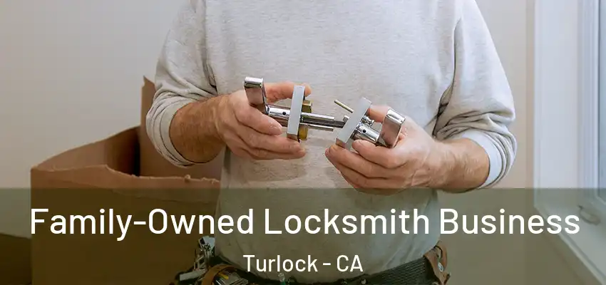  Family-Owned Locksmith Business Turlock - CA