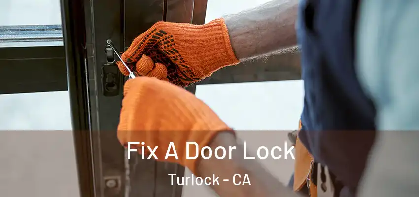  Fix A Door Lock Turlock - CA