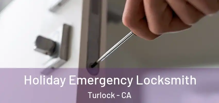  Holiday Emergency Locksmith Turlock - CA