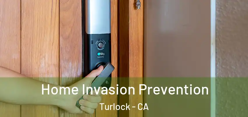  Home Invasion Prevention Turlock - CA
