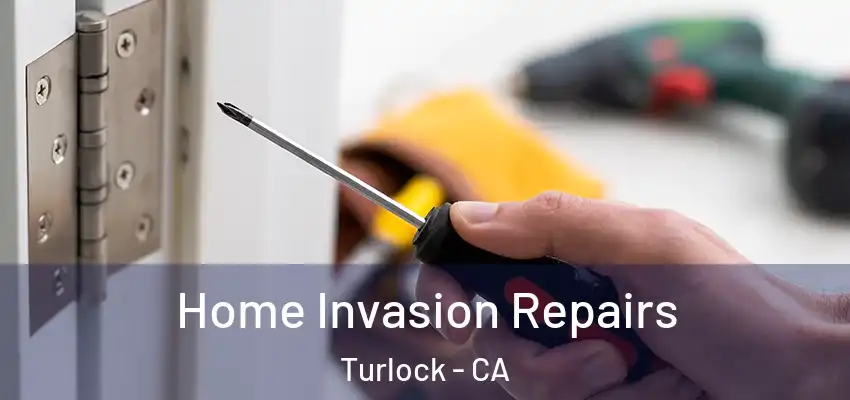  Home Invasion Repairs Turlock - CA