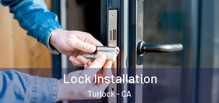  Lock Installation Turlock - CA