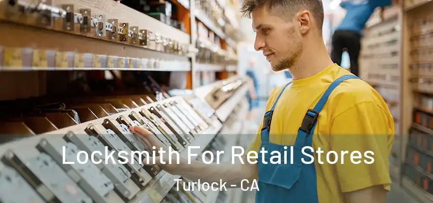  Locksmith For Retail Stores Turlock - CA
