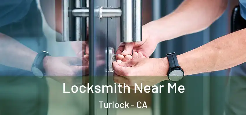  Locksmith Near Me Turlock - CA
