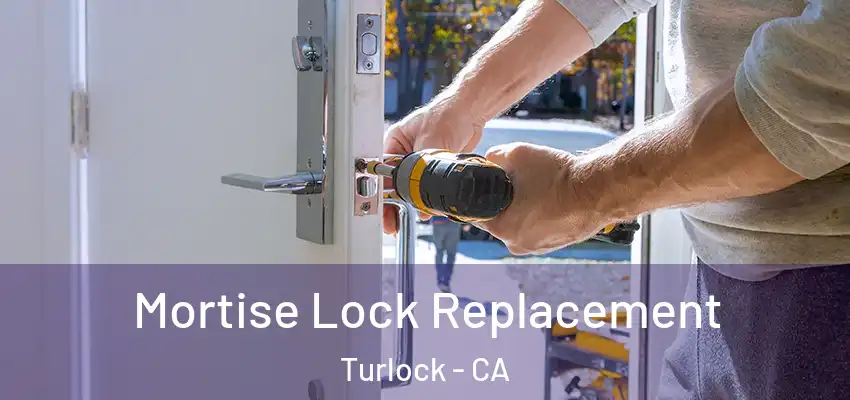  Mortise Lock Replacement Turlock - CA