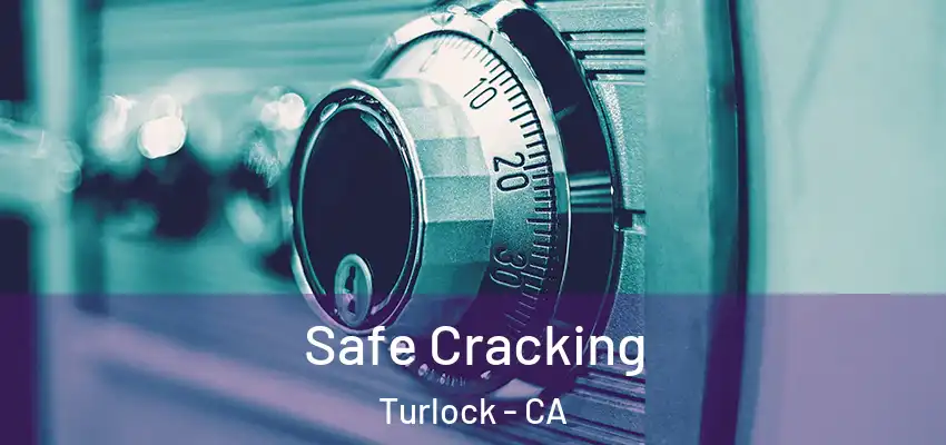  Safe Cracking Turlock - CA