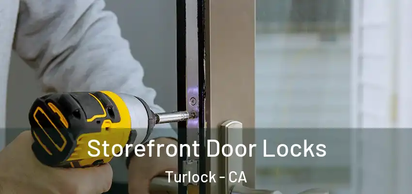  Storefront Door Locks Turlock - CA