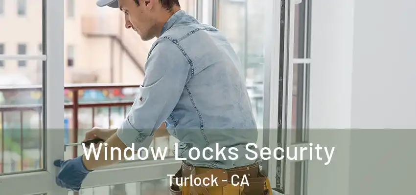  Window Locks Security Turlock - CA